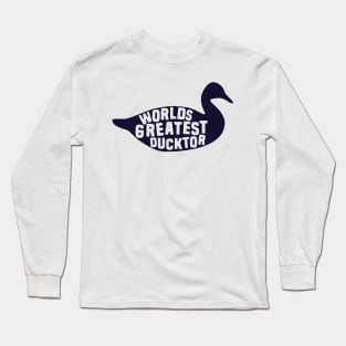 Worlds Greatest Ducktor Long Sleeve T-Shirt